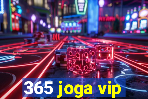 365 joga vip